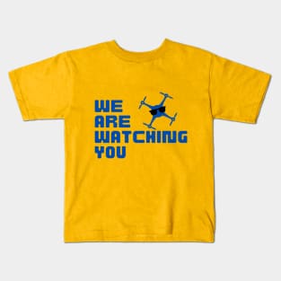 WE ARE WATCHING YOU DRONE Kids T-Shirt